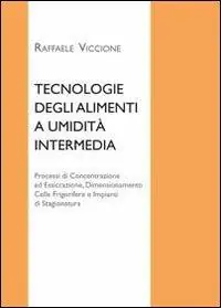 Offerta Del Giorno Tecnologie degli alimenti a umidità intermedia. Processi di concentrazione ed essiccazione, dimensionamento celle frigorifere e impianti di stagionatura