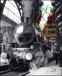 1861-2011 memoria del vapore italiano. Ediz. illustrata Must-Have