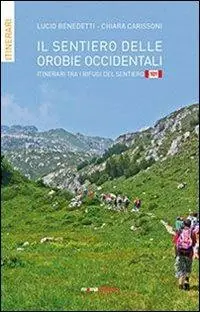 Ordina Subito Il sentiero delle orobie occidentali. Itinerari tra i rifugi del sentiero 101