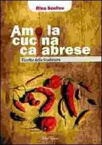 Saldi Amo la cucina calabrese. Ricette della tradizione