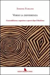 Non Perdere Verso la differenza. Contraddizione, negazione e aporie dopo l‘idealismo