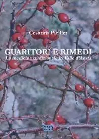Guaritori e rimedi. La medicina tradizionale in valle d‘Aosta A Buon Prezzo