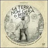 La terra non gira, o bestie! Storia a fumetti di Giovanni Paneroni, astronomo A Buon Prezzo