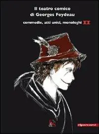 Offerta Limitata Il teatro comico di Georges Feydeau. Commedie, atti unici, monologhi. Vol. 2