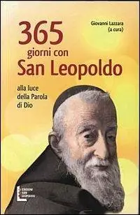 365 giorni con san Leopoldo. Alla luce della parola di Dio Spedizione Espresso