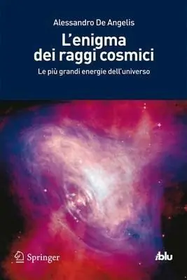 L‘enigma dei raggi cosmici. Le più grandi energie dell‘universo Popolare