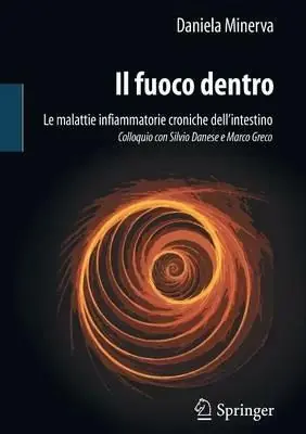 Compra Adesso Il fuoco dentro. Le malattie infiammatorie croniche dell‘intestino. Colloquio con Silvio Danese e Marco Greco