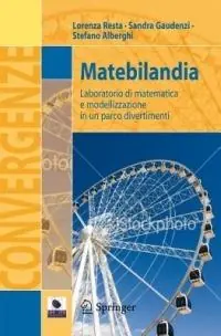 Bestseller Matebilandia. Laboratorio di matematica e modellazione in un parco divertimenti