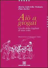Prezzo Conveniente Aiò a giogai. Giochi della Cagliari di una volta