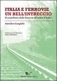 Italia e ferrovie un bell‘intreccio. Il contributo delle ferrovie all‘unità d‘Italia Ultime Pezzi