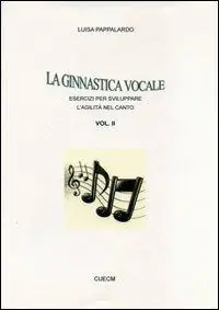 La ginnastica vocale. Esercizi per sviluppare l‘agilità nel canto. Vol. 2 Super Prezzo