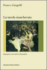 La tavola mascherata. Immagini conviviali in Pirandello Scelto Dai Clienti