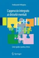 Esclusivo L‘ approccio integrato ai disturbi mentali. Linee guida e pratica clinica