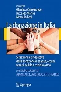 Professionale La donazione in Italia. Situazione e prospettive della donazione di sangue, organi, tessuti, cellule e midollo osseo