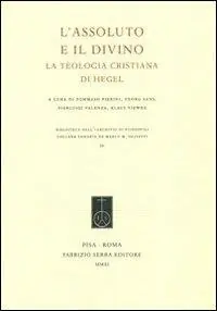 Promozione L‘assoluto e il divino. La teologia cristiana di Hegel. Ediz. italiana e tedesca