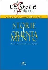Storie e orientamento. Percorsi per l‘orientamento narrativo di gruppo Subito Disponibile