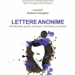 Promozione Lettere anonime. Risvolti peritali, giuridici, psicologici, criminologici e grafologici