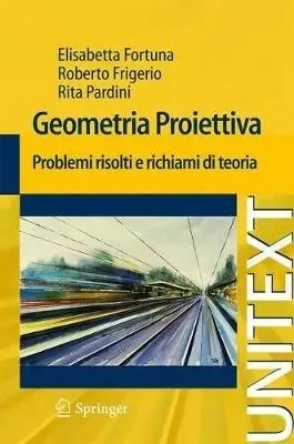 Geometria proiettiva. Problemi risolti e richiami di teoria Must-Have