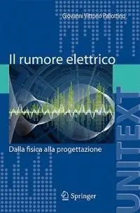Il rumore elettrico. Dalla fisica alla progettazione Must-Have