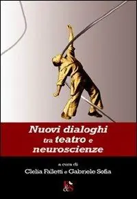 Nuovi dialoghi tra teatro e neuroscienze Compra Online