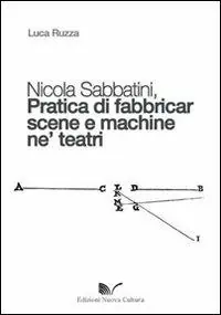 Nicola Sabbatini. Pratica di fabbricar scene e macchine ne‘ teatri Economico