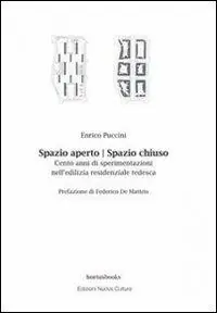 Spazio aperto. Spazio chiuso. Cento anni di sperimentazioni nell‘edilizia residenziale tedesca Acquista Ora