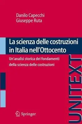 La scienza delle costruzioni in Italia nell‘Ottocento. Un‘analisi storica dei fondamenti della scienza delle costruzioni Super Prezzo
