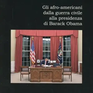Gli afro-americani dalla guerra civile alla presidenza di Barack Obama Economico