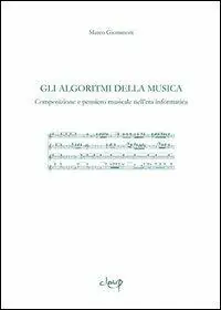 Gli algoritmi della musica. Composizione e pensiero musicale nell‘era informatica Pagamento Sicuro