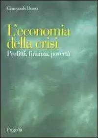 L‘ economia della crisi. Profitti, finanza, povertà Sconto