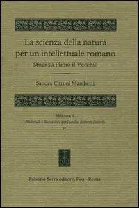 A Buon Prezzo La scienza della natura per un intellettuale romano. Studi su Plinio il Vecchio