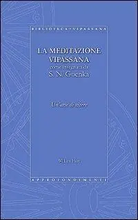Esclusivo La meditazione Vipassana come insegnata da S. N. Goenka. Un‘arte di vivere