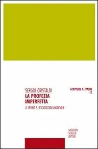 Ultime Pezzi La profezia imperfetta. Il veltro e l‘escatologia medievale