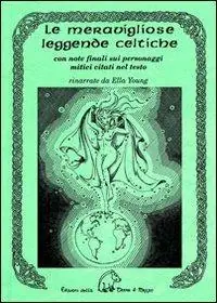 Affare Le meravigliose leggende celtiche. Con note finali sui personaggi mitici citati nel testo
