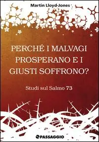 Perché i malvagi prosperano e i giusti soffrono? Studi sul Salmo 73 Professionale