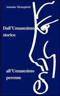 Ultime Pezzi Dall‘umanesimo storico all‘umanesimo perenne