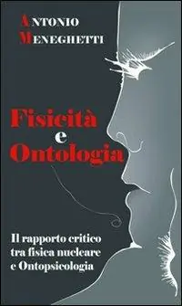 Spedizione Espresso Fisicità e ontologia. Il rapporto critico tra fisica nucleare e ontopsicologia