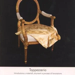 Must-Have Tappezzeria. Introduzione a materiali, strumenti e processi di lavorazione