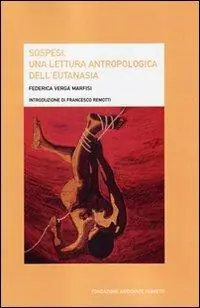 A Buon Prezzo Sospesi. Una lettura antropologica dell‘eutanasia