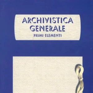Solo Oggi Archivistica generale. Primi elementi