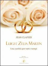 Luigi e Zelia Martin. Una santità per tutti i tempi Bestseller