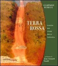Spedito Oggi Terra rossa. Viaggio nel cuore della Tanzania