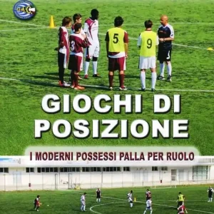 Offerta Lampo Giochi di posizione. I moderni possessi palla per ruolo. Con DVD