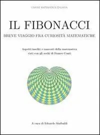 Il Fibonacci. Breve viaggio fra curiosità matematiche Vendita Finale