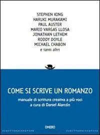 Come si scrive un romanzo. Manuale di scrittura creativa a più voci Nuovo Arrivo