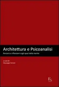 Offerta Speciale Architettura e psicoanalisi. Percorsi e riflessioni sugli spazi della mente