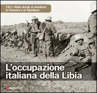 L‘ occupazione italiana della Libia. 1911 l‘Italia decide di annettersi la Cirenaica e la Tripolitania Compra Adesso