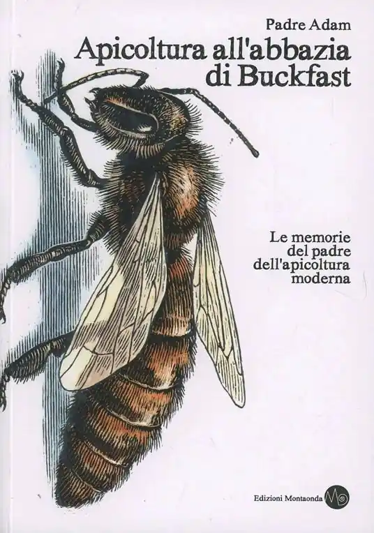 Apicoltura all‘abbazia di Buckfast. Le memorie del padre dell‘apicoltura moderna Promozione Esclusiva