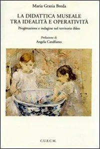 La didattica museale tra idealità e operatività. Progettazione e indagine nel territorio ibleo Miglior Prezzo