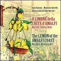 Il limone della Costa d‘Amalfi. Ricette, storia, arte. Ediz. italiana e inglese Prezzo Basso